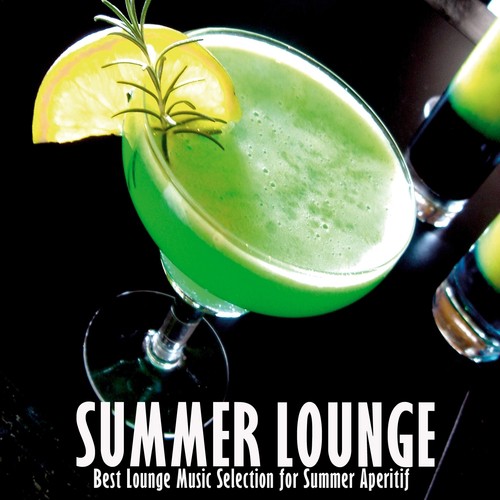Summer Lounge (Best Lounge Music Selection for Summer Aperitif)