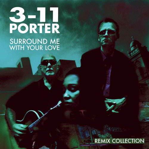 3-11 Porter - Surround me with your love (Mental Overdrive Edit) Lyrics