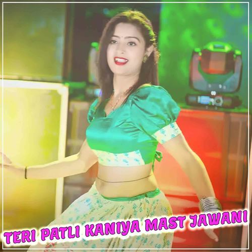 Teri Patli Kaniya Mast Jawani