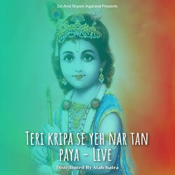 Teri kripa se yeh nar tan paya - Live-IABGZgN-VQo