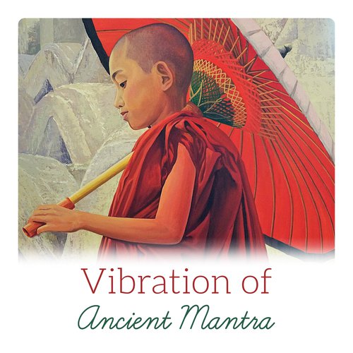 Vibration of Ancient Mantra (Medicine for Soul, Meditation Workshop, Steady Mind, Blessing for Mental Protection)