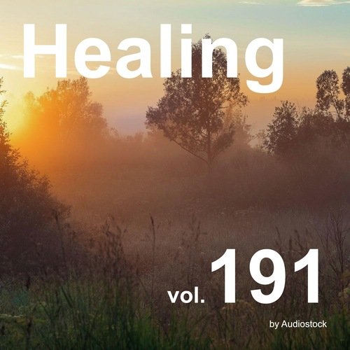 ヒーリング, Vol. 191 -Instrumental BGM- by Audiostock