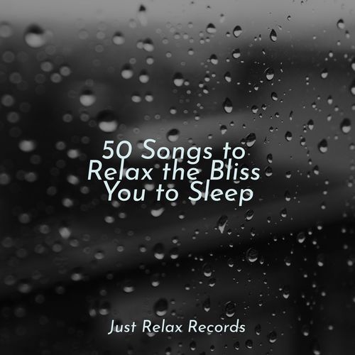 50 Songs to Relax the Bliss You to Sleep