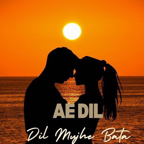 Ae Dil Dil Mujhe Bata