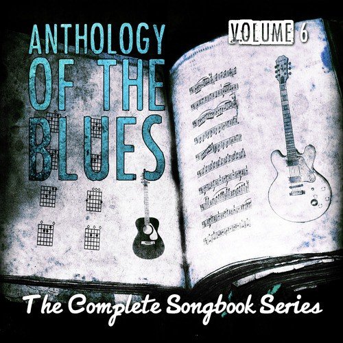 Anthology of the Blues - The Complete Songbook Series, Vol. 6
