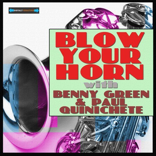 Blow Your Horn With Benny Green and Paul Quinichette Remastered