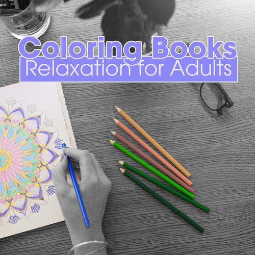 Coloring Books: Relaxation for Adults, Relaxing Therapy, Anti-Stress Music