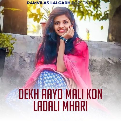 Dekh Aayo Mali Kon Ladali Mhari