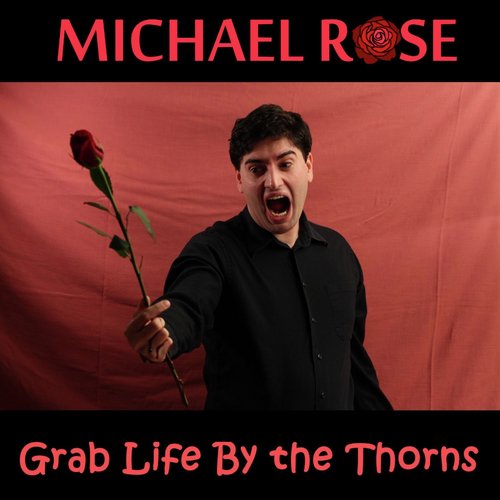 Grab Life By the Thorns