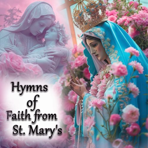 Hymns of Faith from St. Mary's