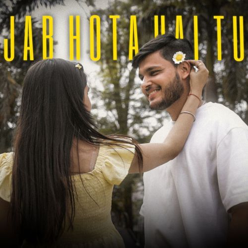 Jab Hota Hai Tu