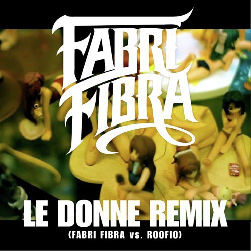 Le Donne (Fabri Fibra Vs Roofio) (Remix)