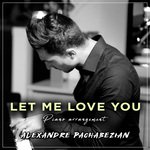 Let Me Love You (Piano Arrangement)