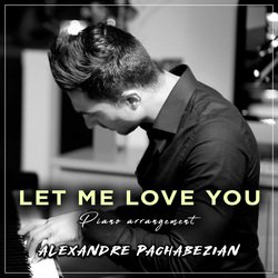 Let Me Love You (Piano Arrangement)