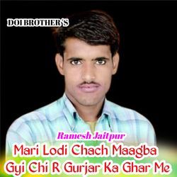 Mari Lodi Chach Maagba Gyi Chi R Gurjar Ka Ghar Me-OR9aZD53Xl8