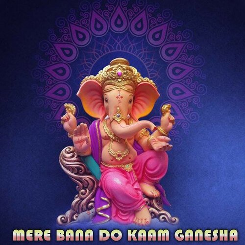 Mere Bana Do Kaam Ganesha