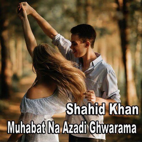 Muhabat Na Azadi Ghwarama