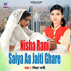 Nisha Rani Saiya Aa Jaiti Ghare-HkVbQkR3QQU