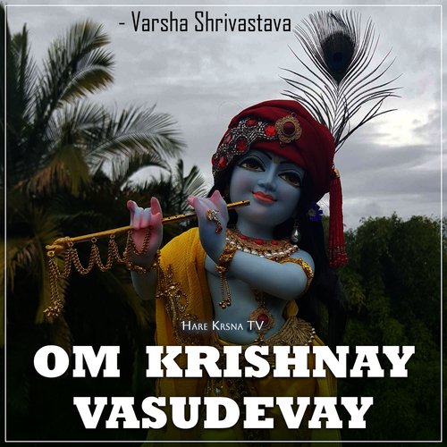 Om Krishnay Vasudevay