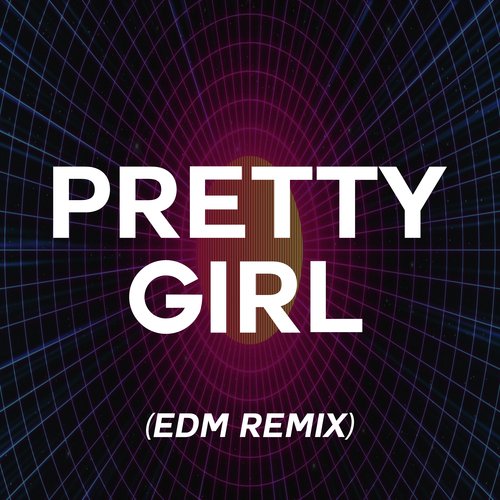 Pretty Girl (EDM Remix)_poster_image