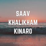Saav Khalikham Kinaro (Romantic Version)