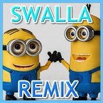 Swalla (Minions Remix)