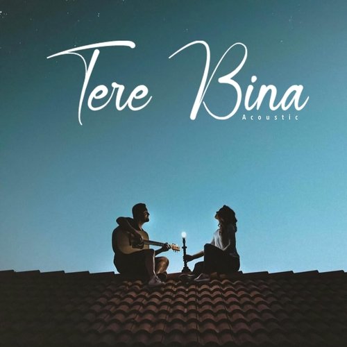 Tere Bina (Acoustic)