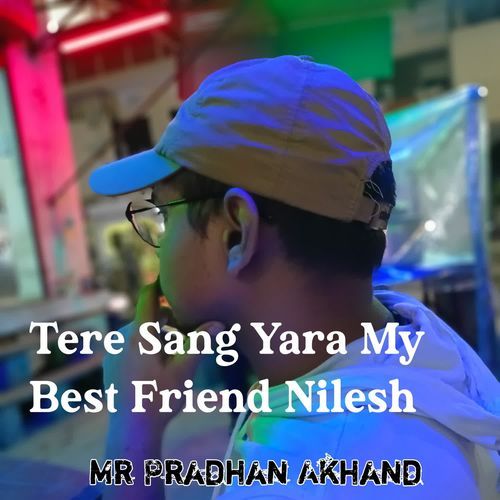 Tere Sang Yara My Best Friend Nilesh