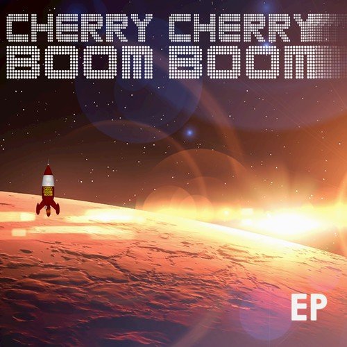 The Cherry Cherry Boom Boom - EP
