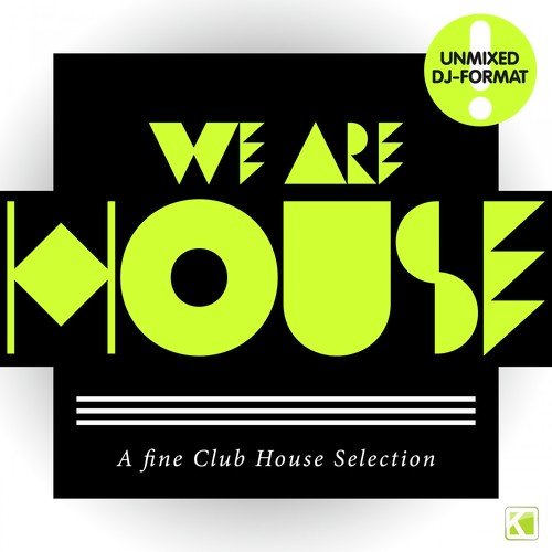 We Are House - A Fine Club House Selection (Unmixed DJ Format)