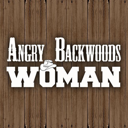 Angry Backwoods Woman