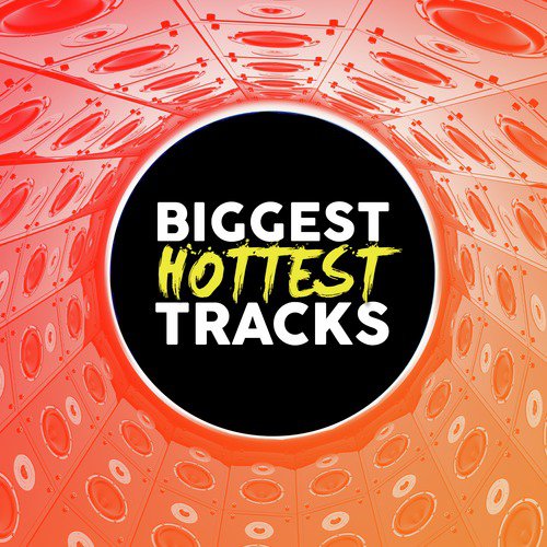 Biggest Hottest Tracks