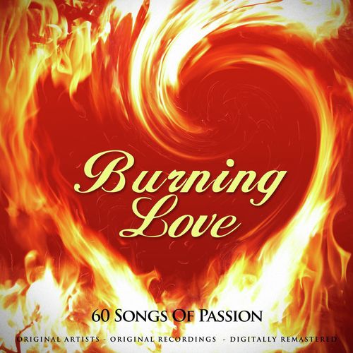 Burning Love - 60 Songs of Passion (Remastered)