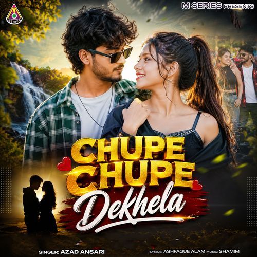 Chupe Chupe Dekhela