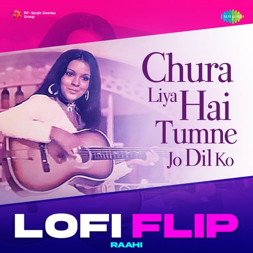 Chura Liya Hai Tumne Jo Dil Ko LoFi Flip