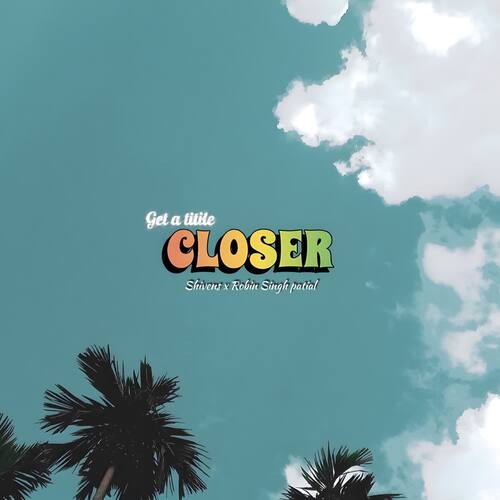 Closer