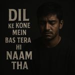 Dil Ke Kone Mein Bas Tera Hi Naam Tha