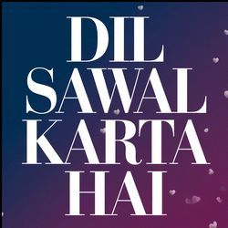 Dil Sawal Karta Hai