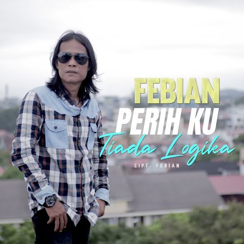 Febian - Perih Ku Tiada Logika