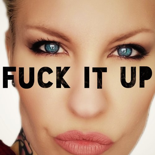 Fuck It Up