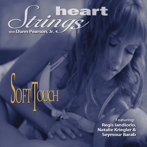 Heart Strings: Soft Touch (feat. Regis Iandiorio, Natalie Kriegler & Seymour Barab)