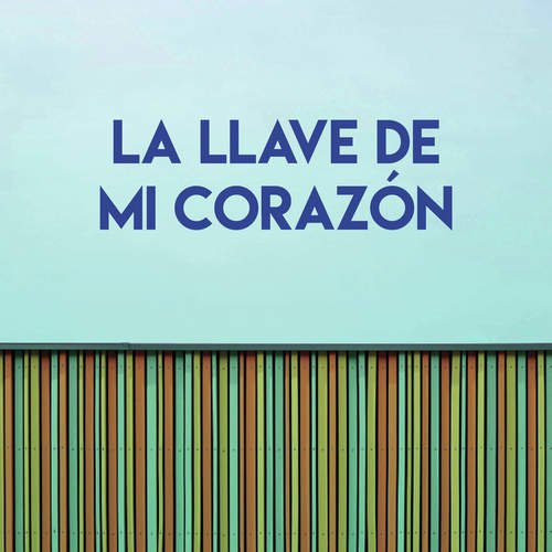 La Llave De Mi Corazón