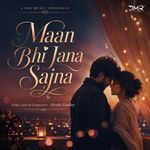 Maan Bhi Jana Sajna
