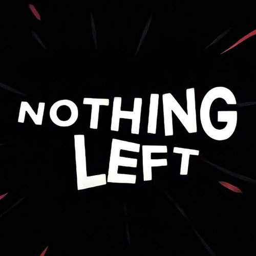 NOTHING LEFT