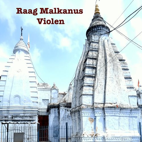 Raag Malkanus Violen