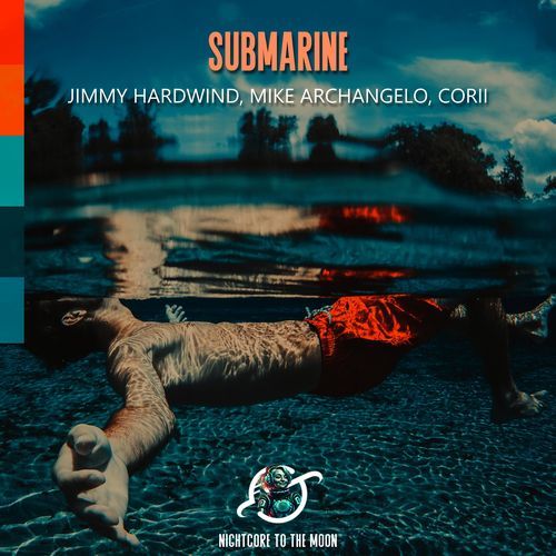 Submarine (feat. Jimmy Hardwind, Mike Archangelo & CORii)