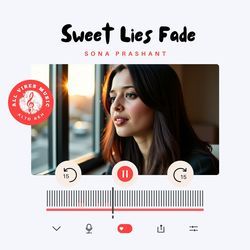 Sweet Lies Fade | Sona Prashant