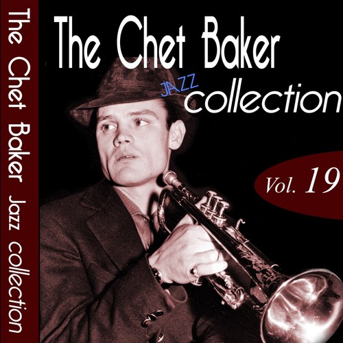 The Chet Baker Jazz Collection, Vol. 19 (Remastered)