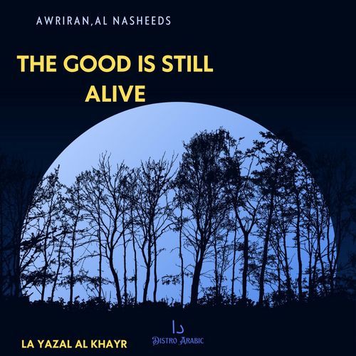 The Good Is Still Alive La Yazal Al Khayr