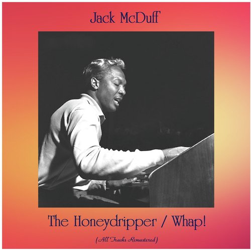 The Honeydripper / Whap! (All Tracks Remastered)